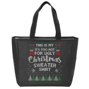 This Is My Its Too Hot For Ugly Christmas Sweaters Zip Tote Bag