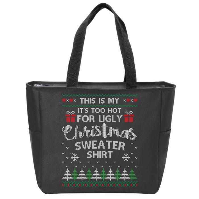 This Is My Its Too Hot For Ugly Christmas Sweaters Zip Tote Bag