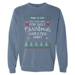 This Is My Its Too Hot For Ugly Christmas Sweaters Garment-Dyed Sweatshirt