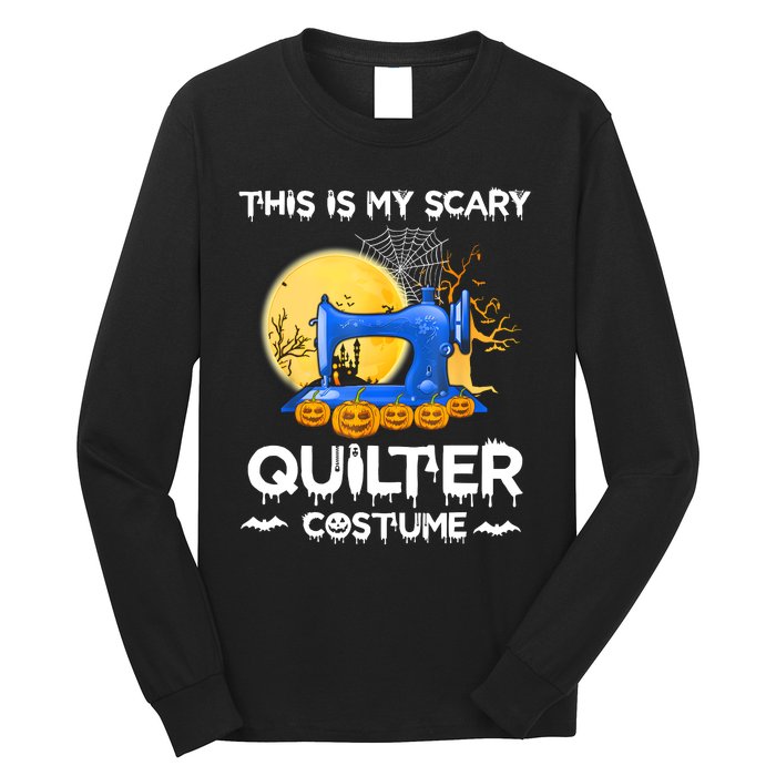 This Is My Scary Quilter Costume Halloween Funny Gifts Long Sleeve Shirt