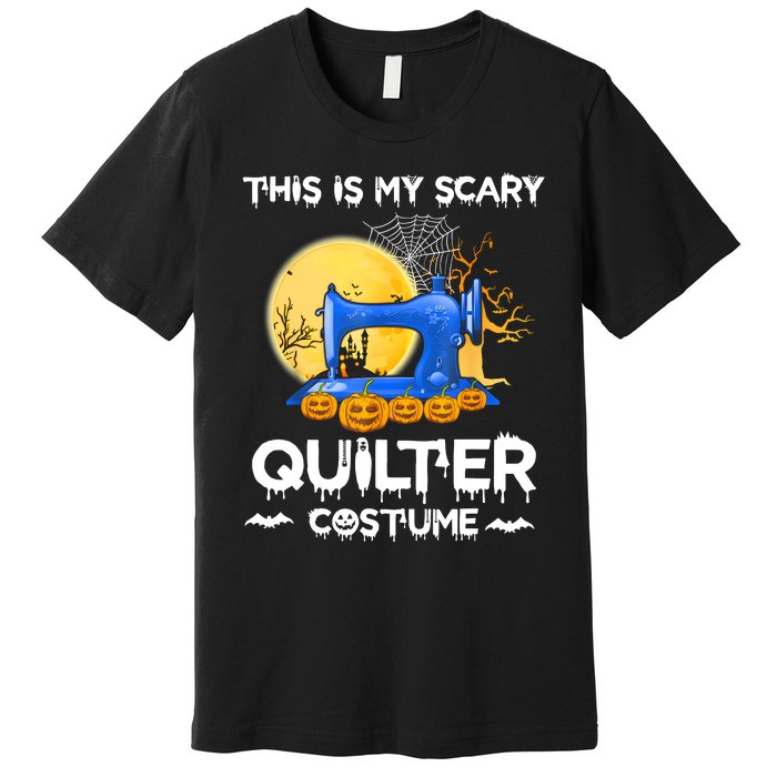 This Is My Scary Quilter Costume Halloween Funny Gifts Premium T-Shirt