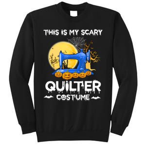 This Is My Scary Quilter Costume Halloween Funny Gifts Tall Sweatshirt