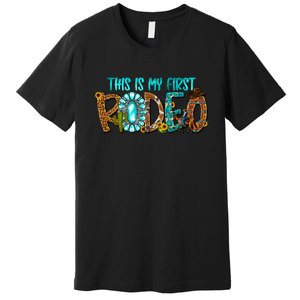 This Is My First Rodeo Country Life Howdy Premium T-Shirt