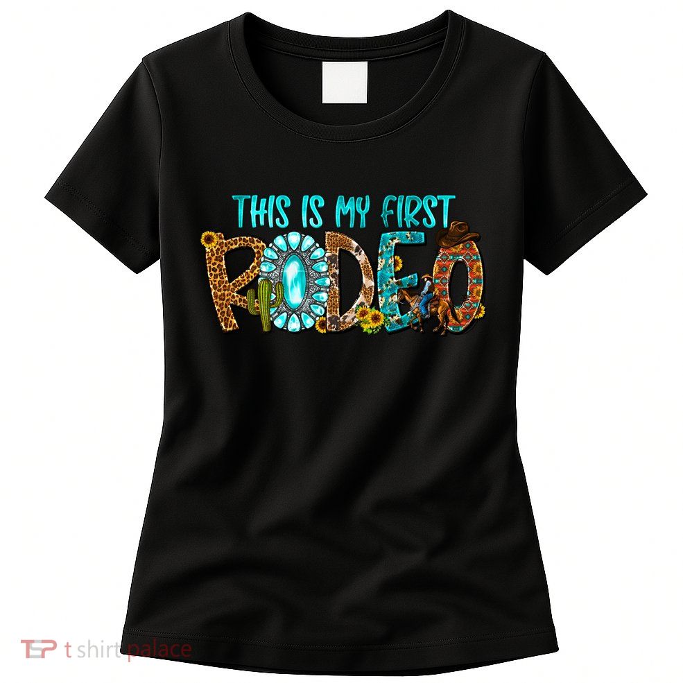 This Is My First Rodeo Country Life Howdy Womens T-Shirt