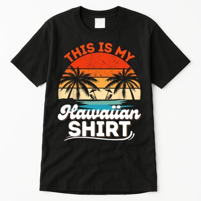 This Is My Hawaiian Shirts Retro Summer Vacation Party Hawaii Tall T-Shirt