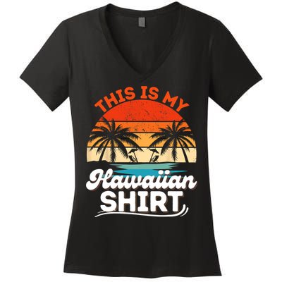 This Is My Hawaiian Shirts Retro Summer Vacation Party Hawaii Women's V-Neck T-Shirt