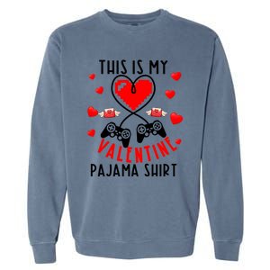 This Is My Valentine Pajama Gift Video Game Lover Valentine Gift Garment-Dyed Sweatshirt