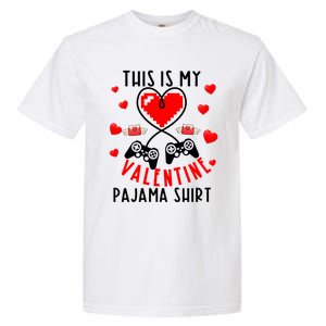 This Is My Valentine Pajama Gift Video Game Lover Valentine Gift Garment-Dyed Heavyweight T-Shirt