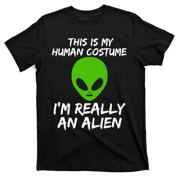 This Is My Human Costume I'm Really An Alien T-Shirt