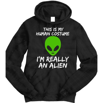 This Is My Human Costume I'm Really An Alien Tie Dye Hoodie