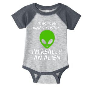 This Is My Human Costume I'm Really An Alien Infant Baby Jersey Bodysuit