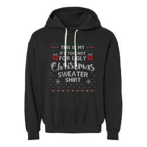 This Is My Its Too Hot For Ugly Christmas Sweaters Garment-Dyed Fleece Hoodie