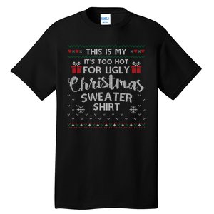 This Is My Its Too Hot For Ugly Christmas Sweaters Tall T-Shirt