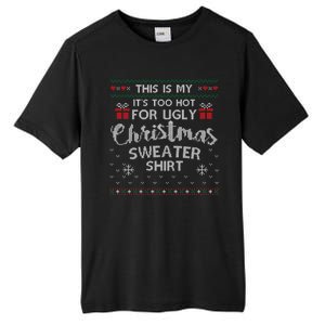 This Is My Its Too Hot For Ugly Christmas Sweaters Tall Fusion ChromaSoft Performance T-Shirt