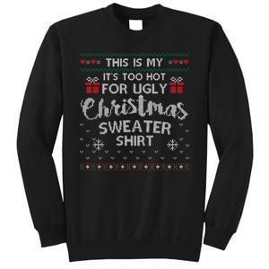 This Is My Its Too Hot For Ugly Christmas Sweaters Tall Sweatshirt