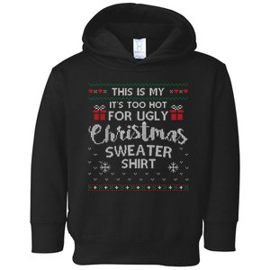 This Is My Its Too Hot For Ugly Christmas Sweaters Toddler Hoodie