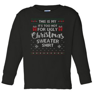 This Is My Its Too Hot For Ugly Christmas Sweaters Toddler Long Sleeve Shirt