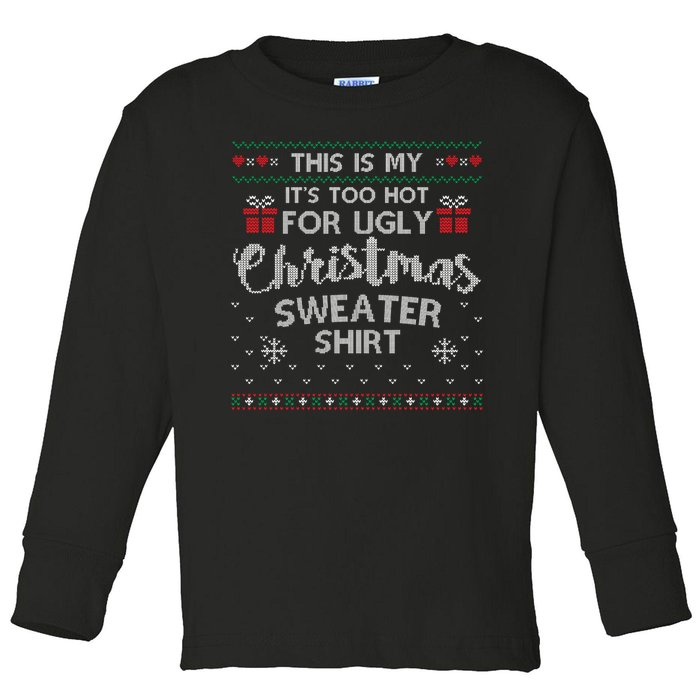 This Is My Its Too Hot For Ugly Christmas Sweaters Toddler Long Sleeve Shirt