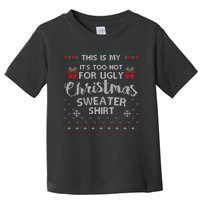 This Is My Its Too Hot For Ugly Christmas Sweaters Toddler T-Shirt