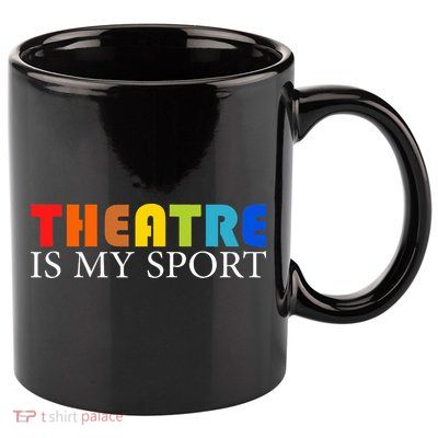 Theatre Is My Sport Actor Theater 11oz C Handle Ceramic Mug