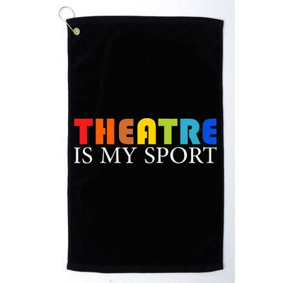 Theatre Is My Sport Actor Theater Golf Towel