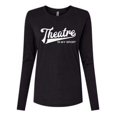 Theatre Is My Sport Musical Broadway Theater Gift Womens Cotton Relaxed Long Sleeve T-Shirt