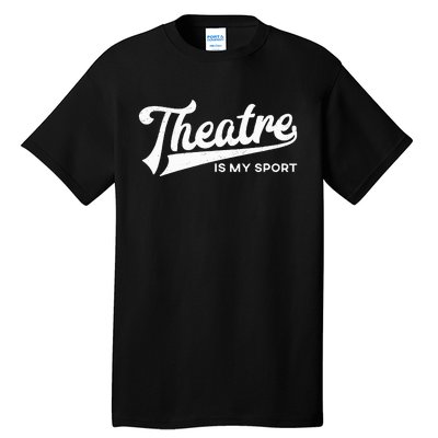 Theatre Is My Sport Musical Broadway Theater Gift Tall T-Shirt