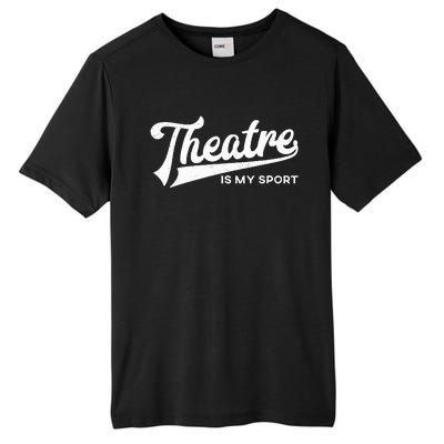 Theatre Is My Sport Musical Broadway Theater Gift Tall Fusion ChromaSoft Performance T-Shirt