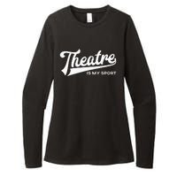 Theatre Is My Sport Musical Broadway Theater Gift Womens CVC Long Sleeve Shirt