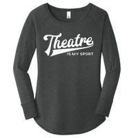 Theatre Is My Sport Musical Broadway Theater Gift Women's Perfect Tri Tunic Long Sleeve Shirt