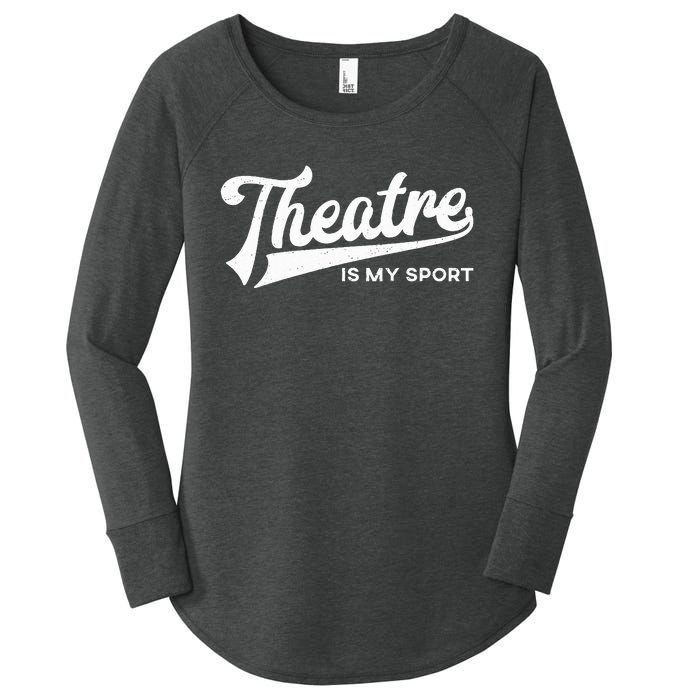 Theatre Is My Sport Musical Broadway Theater Gift Women's Perfect Tri Tunic Long Sleeve Shirt