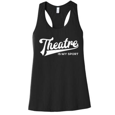 Theatre Is My Sport Musical Broadway Theater Gift Women's Racerback Tank