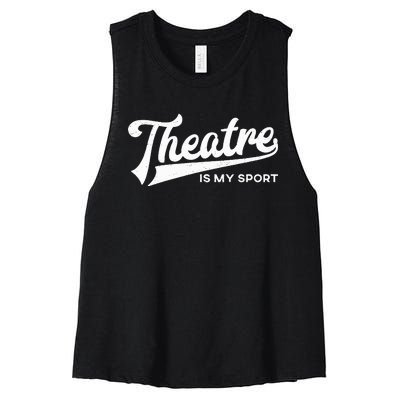 Theatre Is My Sport Musical Broadway Theater Gift Women's Racerback Cropped Tank