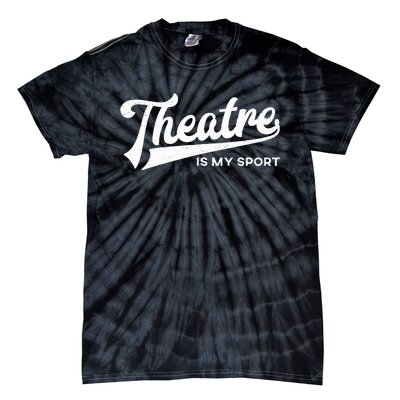 Theatre Is My Sport Musical Broadway Theater Gift Tie-Dye T-Shirt