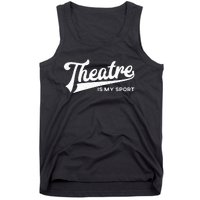 Theatre Is My Sport Musical Broadway Theater Gift Tank Top