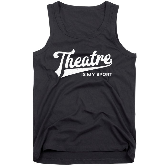 Theatre Is My Sport Musical Broadway Theater Gift Tank Top