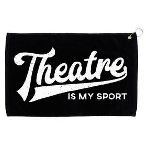 Theatre Is My Sport Musical Broadway Theater Gift Grommeted Golf Towel