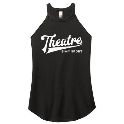 Theatre Is My Sport Musical Broadway Theater Gift Women's Perfect Tri Rocker Tank