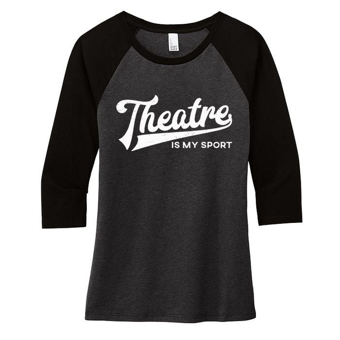 Theatre Is My Sport Musical Broadway Theater Gift Women's Tri-Blend 3/4-Sleeve Raglan Shirt