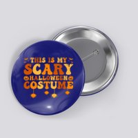 This Is My Scary Halloween Costume Gift Button