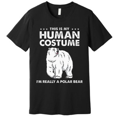 This Is My Human Costume Im Really A Polar Bear Halloween Premium T-Shirt