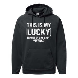 This Is My Lucky Transfer Day Ivf Dad Ivf Transfer Day Performance Fleece Hoodie