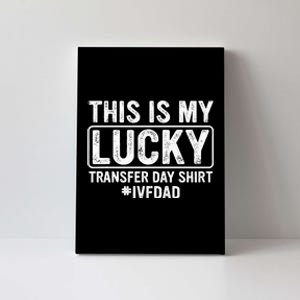 This Is My Lucky Transfer Day Ivf Dad Ivf Transfer Day Canvas