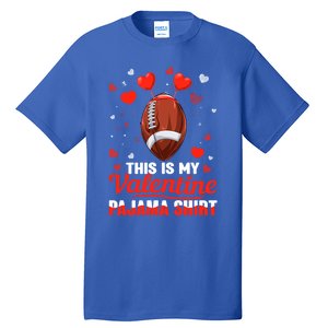 This Is My Valentine Pajama Funny Gift Headband Football Players Gift Tall T-Shirt