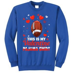 This Is My Valentine Pajama Funny Gift Headband Football Players Gift Tall Sweatshirt