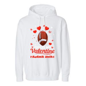 This Is My Valentine Pajama Funny Gift Headband Football Players Gift Garment-Dyed Fleece Hoodie