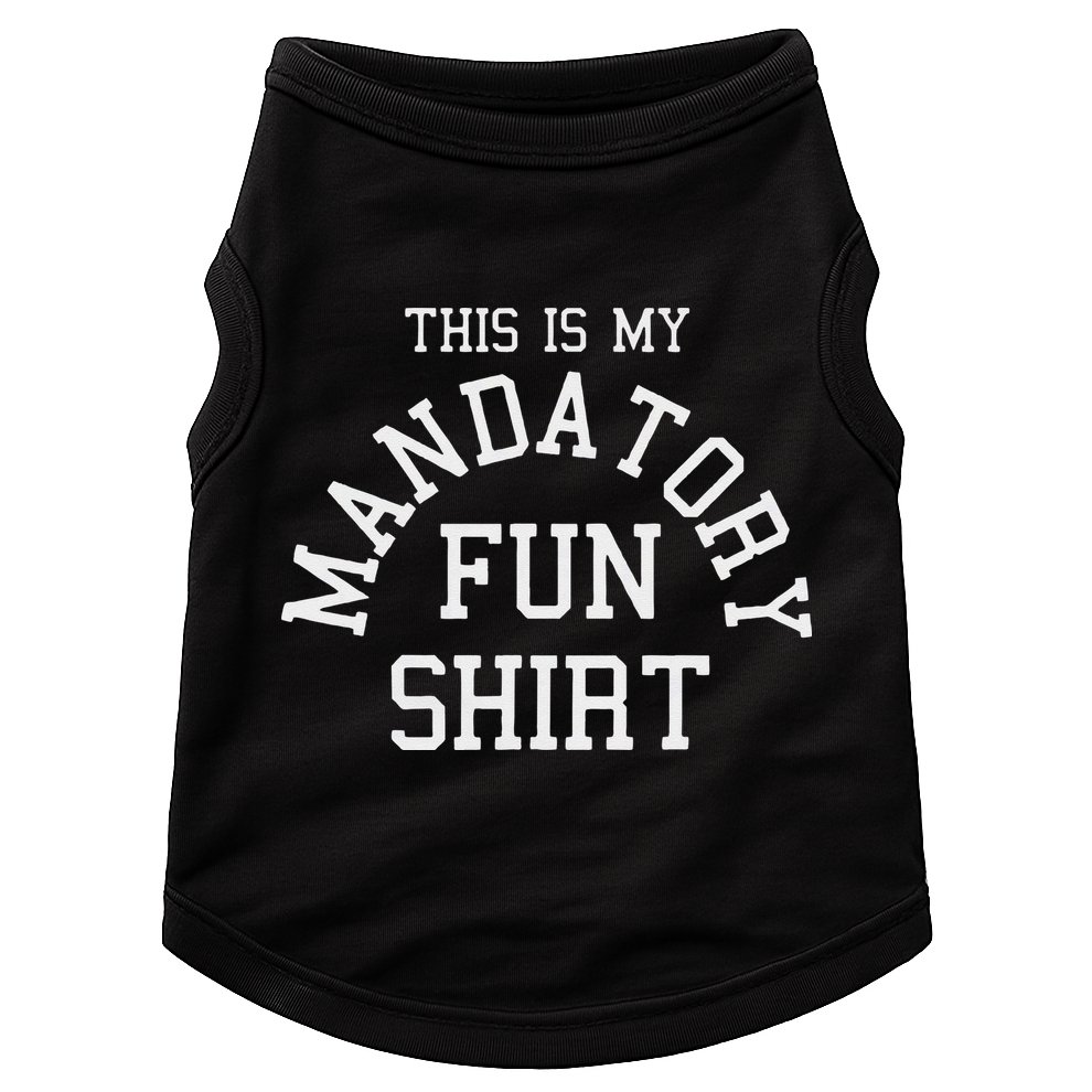 This Is My Mandatory Fun Doggie Tank