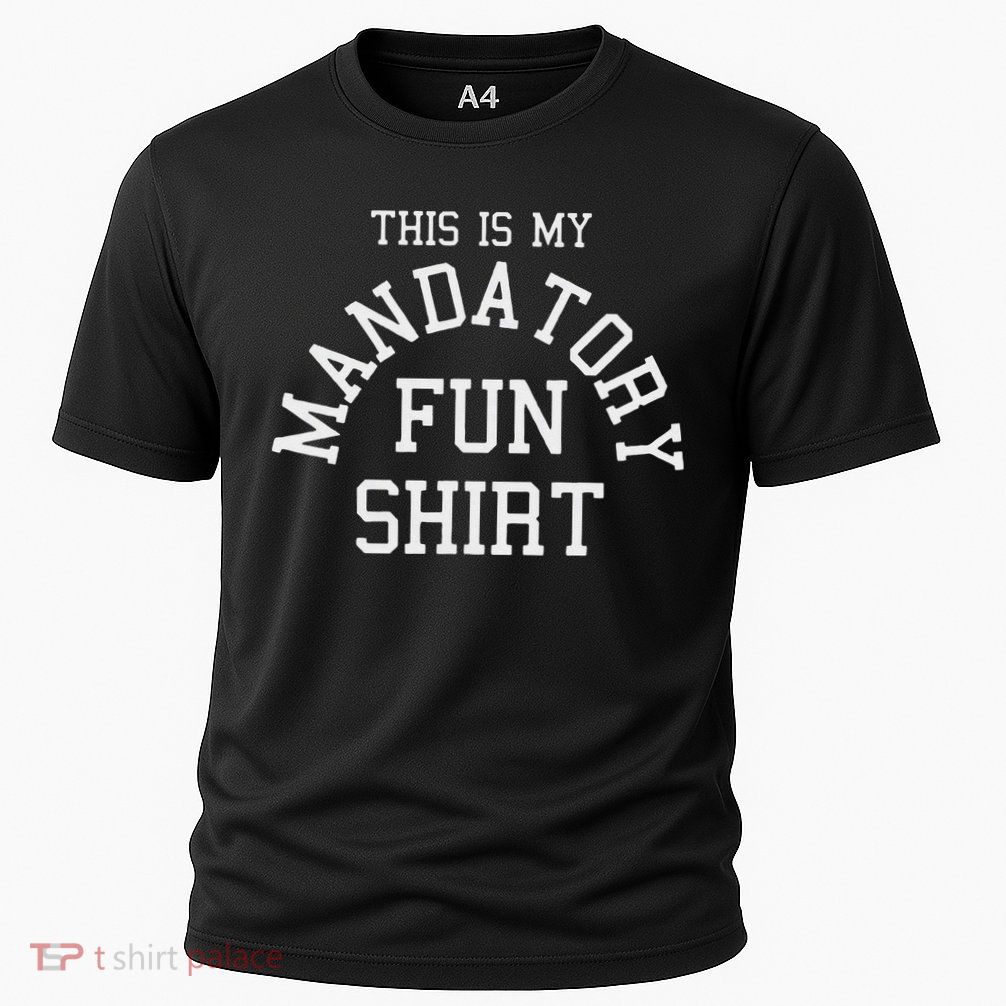 This Is My Mandatory Fun Performance Shirt