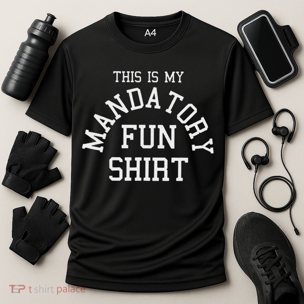 This Is My Mandatory Fun Performance Shirt