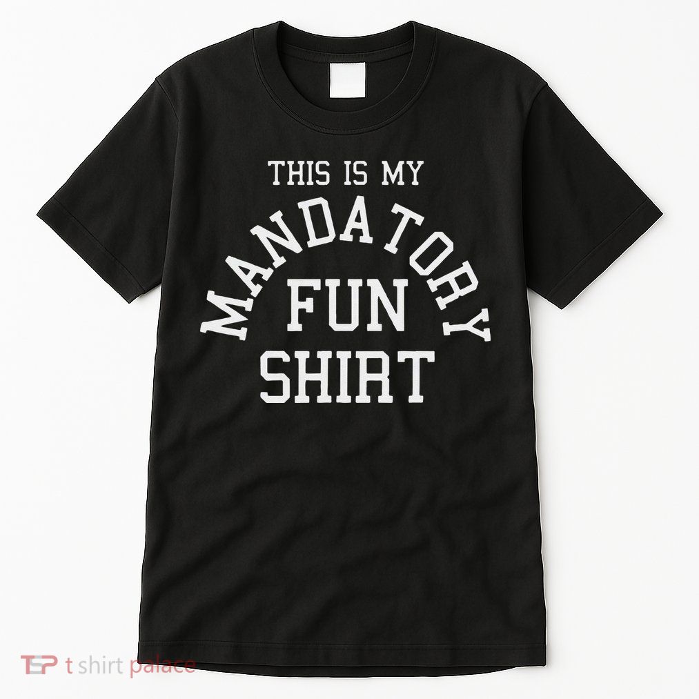 This Is My Mandatory Fun Tall T-Shirt